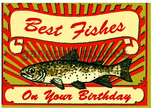 Happy birthday fish. 
