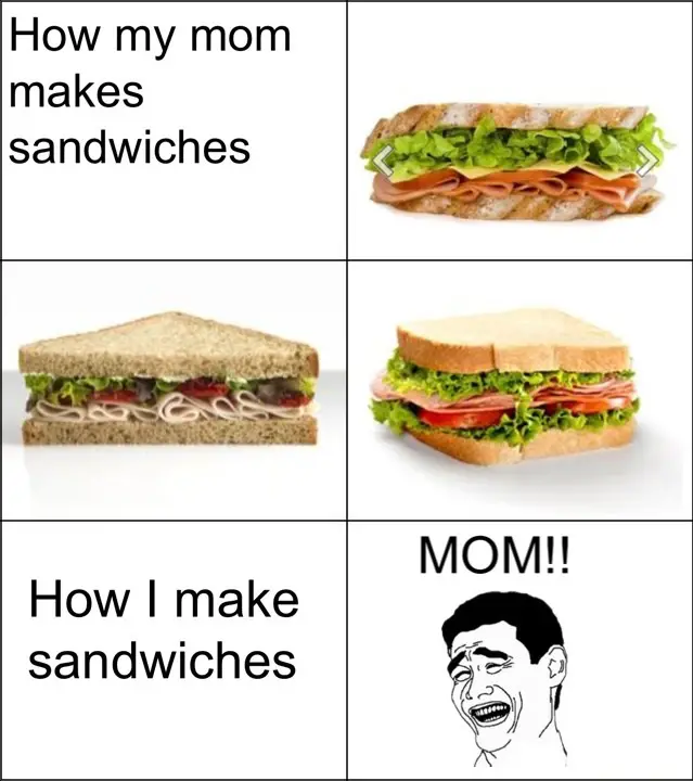 funny, picture, make, sandwiches, mom, me. helpful non helpful. wanna-joke....