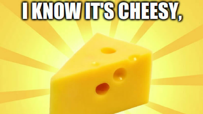 Funny cheese. 
